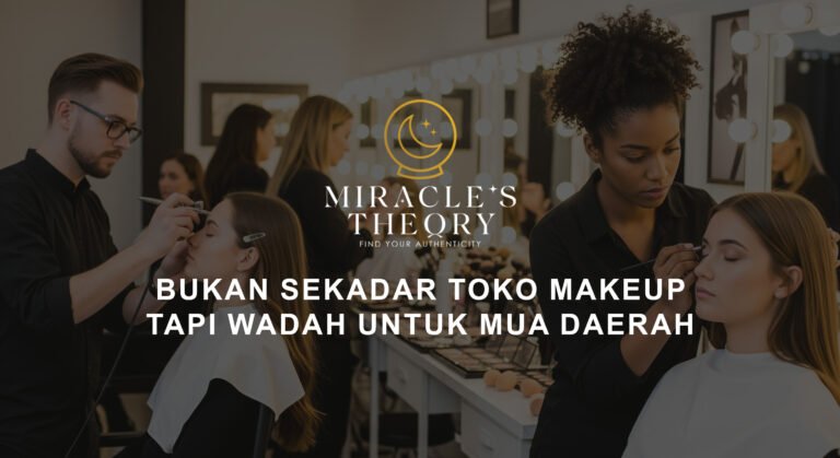 Miracles Theory: Bukan Sekadar Toko Makeup, Tapi Wadah untuk MUA Daerah