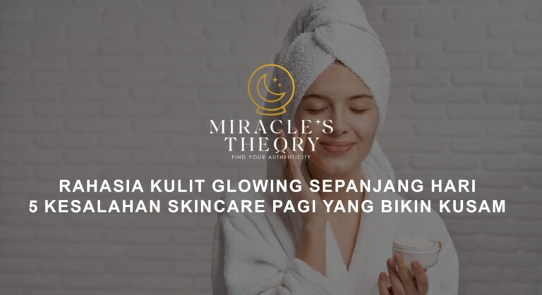 5 Kesalahan Skincare Pagi yang Bikin Wajah Kusam
